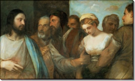 Христос и женщина, взятая в прелюбодеянии - Тициан Вечеллио